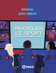 Title: Pratiquer l'e-sport, Author: Olivier Bron