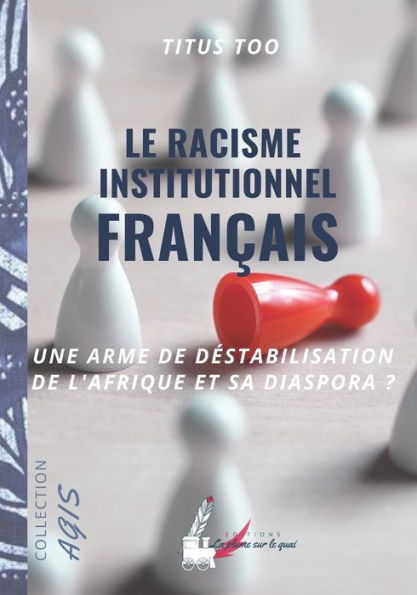 Le racisme institutionnel français: une arme de déstabilisation de l'Afrique et sa diaspora?