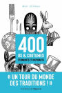 400 us & coutumes étonnants et inspirants: Le tour du monde des traditions !