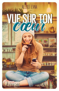 Title: Vue sur ton coeur, Author: Alexéï Evna