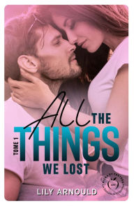 Title: All the things we lost - Tome 1, Author: Lily Arnould