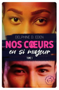Title: Nos coeurs en si majeur - Tome 1, Author: Delphine D. Eden
