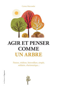 Title: Agir et penser comme un arbre, Author: Carine Marcombe