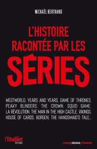 Title: L'Histoire racontée par les séries, Author: Mickaël Bertrand