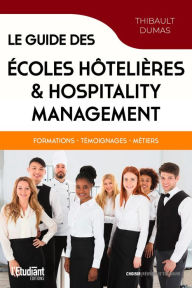 Title: Le guide des écoles hôtelières & Hospitality Management, Author: Thibault Dumas