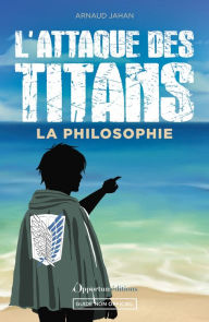 Title: L'Attaque des Titans : La philosophie, Author: Arnaud Jahan