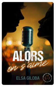 Title: Alors on s'aime, Author: ELSA GILOBA