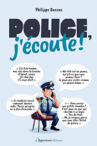 Title: Police, j'écoute !, Author: Philippe Baccus