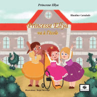 Title: Princesse Ellya va à l'école: Une histoire sur le handicap, Author: Blandine Carsalade