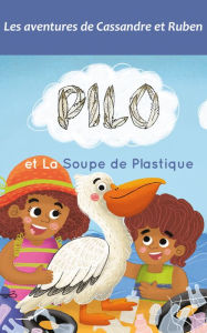 Title: Pilo et la soupe de plastique: Ecologie, Author: Blandine Carsalade