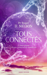 Title: Tous connectés - L'émergence d'une conscience mondiale, Author: Roger D. Nelson