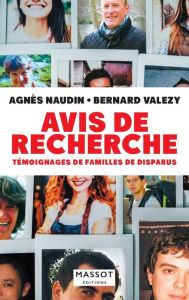 Title: Avis de recherche - Témoignages de familles de disparus, Author: Agnès Naudin