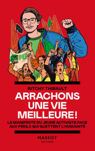 Title: Arrachons une vie meilleure ! - Le manifeste du jeune activiste face aux périls qui guettent l'human, Author: Ritchy Thibault