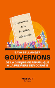 Title: Gouvernons - De la cinquième république à la première démocratie, Author: Baya Bellanger