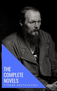 Title: Fyodor Dostoyevsky: The Complete Novels, Author: Fyodor Dostoevsky