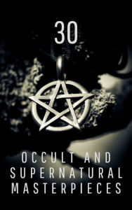 Title: 30 Occult and Supernatural Masterpieces in One Book, Author: Washington Irving