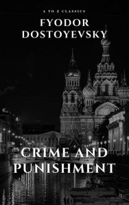 Title: Crime and Punishment by Fyodor Dostoevsky, Author: Fyodor Dostoyevsky