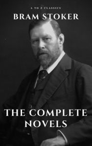 Title: Bram Stoker: The Complete Novels, Author: Bram Stoker