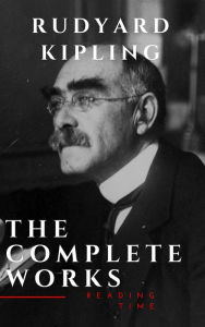 Title: The Complete Works of Rudyard Kipling, Author: Rudyard Kipling