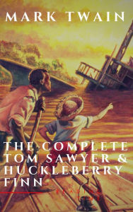 Title: The Complete Tom Sawyer & Huckleberry Finn Collection, Author: Mark Twain