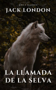 Title: La llamada de la selva, Author: Jack London