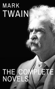 Title: Mark Twain: The Complete Novels, Author: Mark Twain