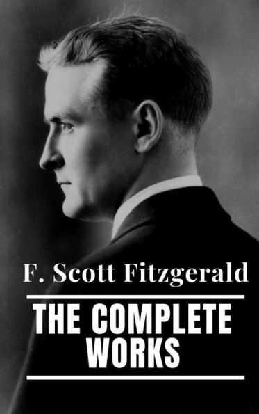 The Complete Works of F. Scott Fitzgerald