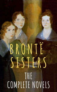 Title: The Brontë Sisters: The Complete Novels, Author: Anne Brontë