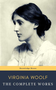 Title: Virginia Woolf: The Complete Works, Author: Virginia Woolf