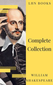 Title: William Shakespeare : Complete Collection (37 plays, 160 sonnets and 5 Poetry...), Author: William Shakespeare