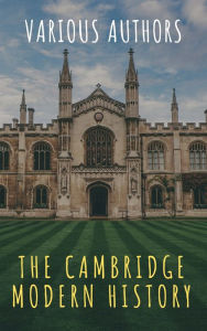 Title: The Cambridge Modern History, Author: J.b. Bury