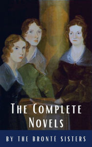 Title: The Brontë Sisters: The Complete Novels, Author: Anne Brontë