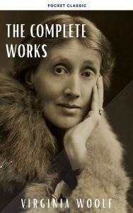 Title: Virginia Woolf: The Complete Works, Author: Virginia Woolf