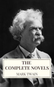 Title: Mark Twain: The Complete Novels, Author: Mark Twain