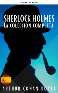 Title: Sherlock Holmes: La Colección Completa, Author: Arthur Conan Doyle
