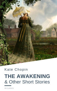 Title: The Awakening: & Other Short Stories, Author: Kate Chopin