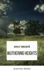 Title: Wuthering Heights: A Timeless Tale of Passion and Revenge, Author: Emily Brontë