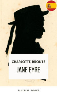 Title: Jane Eyre: una historia atemporal de amor e independencia, Author: Charlotte Brontë