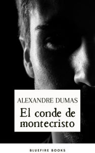 Title: El Conde de Montecristo: Descubriendo la Venganza y la Redención en la Clásica Aventura de Dumas, Author: Alexandre Dumas