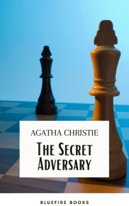 Title: The Secret Adversary: Agatha Christie's Riveting Espionage Thriller - Featuring the Daring Duo Tommy and Tuppence, Author: Agatha Christie