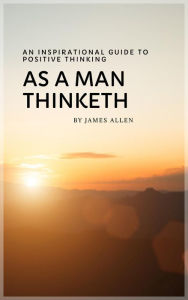 Title: As a Man Thinketh: Master Your Thoughts, Shape Your Destiny, Author: James Allen