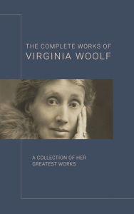 Title: Virginia Woolf: The Complete Works, Author: Virginia Woolf