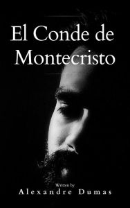 Title: El Conde de Montecristo: La novela de venganza más apasionante de la historia, Author: Alexandre Dumas