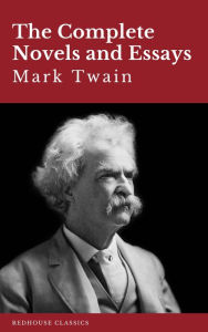 Title: Mark Twain: The Complete Novels and Essays, Author: Mark Twain