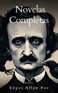 Title: Edgar Allan Poe: Novelas Completas, Author: Edgar Allan Poe