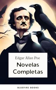 Title: Edgar Allan Poe: Novelas Completas, Author: Edgar Allan Poe