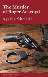 Title: The Murder of Roger Ackroyd: The Hercule Poirot Mysteries Book 4, Author: Agatha Christie