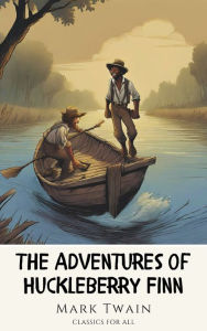 Title: The Adventures of Huckleberry Finn: Down the River with a Friend (and a Secret), Author: Mark Twain