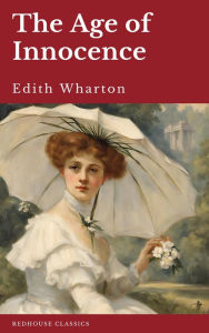 Title: The Age of Innocence: Discover Love & Society in Wharton's Classic, Author: Edith Wharton