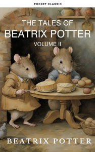 Title: The Complete Beatrix Potter Collection vol 2 : Tales & Original Illustrations, Author: Beatrix Potter